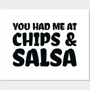 You Had Me At Chips and Salsa Posters and Art